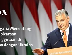 Hungaria Menentang Pembicaraan Keanggotaan Uni Eropa dengan Ukraina
